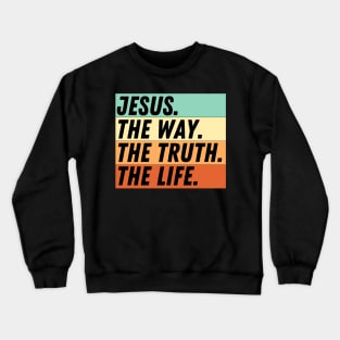 John 14:6 Bible Verse Jesus Is The Way The Truth And The Life Christian Quote Crewneck Sweatshirt